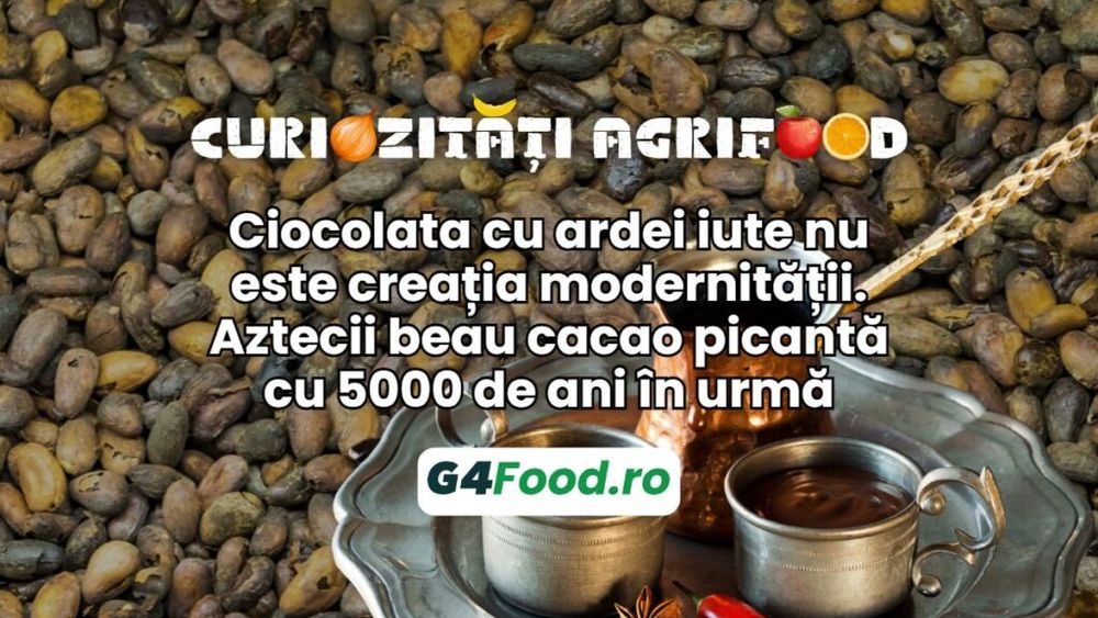 Cuziozități agrifood 13 august 2024: Ciocolata cu ardei iute nu este creația modernității. Aztecii beau cacao picantă cu 5000 de ani în urmă