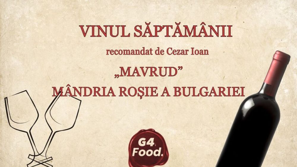VIDEO | Vinul săptămânii | „Mavrud”, mândria roșie a Bulgariei, soiul care cucerește prin aromele sale intense / Vinul de peste Dunăre este sărbătorit pe 26 octombrie