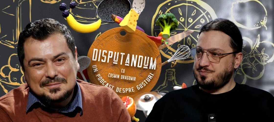 VIDEO | „DISPUTANDUM, un podcast despre gusturi cu Cosmin Dragomir” (Episodul 2) | Chef Mihai Toader: „Bonul mediu a scăzut cu 15%. Nu e o perioadă de profit, ci de continuitate”