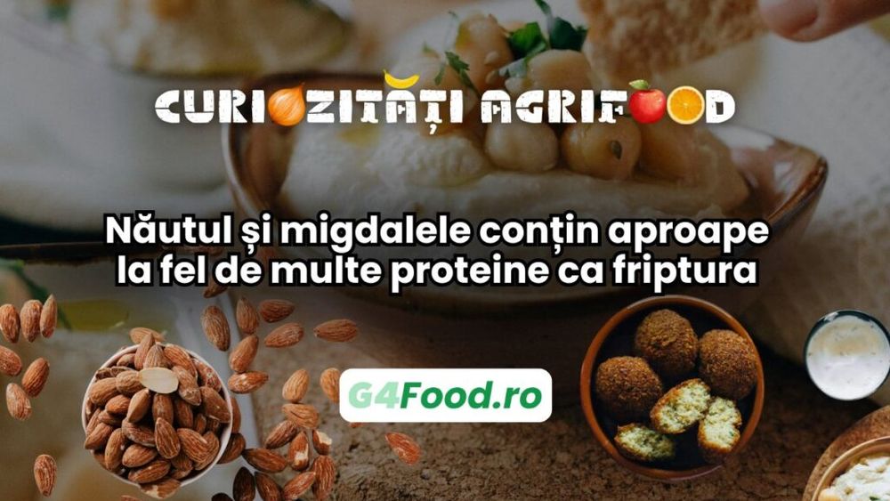 Curiozități agrifood - 28 martie | Năutul și migdalele conțin aproape la fel de multe proteine ca friptura