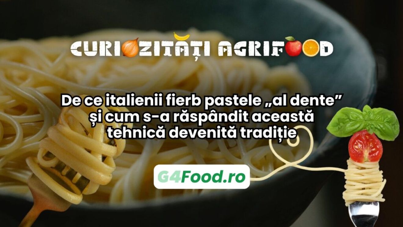 Curiozități agrifood - 20 ianuarie: De ce italienii fierb pastele „al dente” și cum s-a răspândit această tehnică devenită tradiție