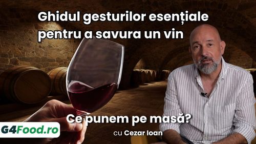 Ce punem pe masă? Puțin din toate (Ep. 13): Ghidul gesturilor esențiale pentru a savura un vin