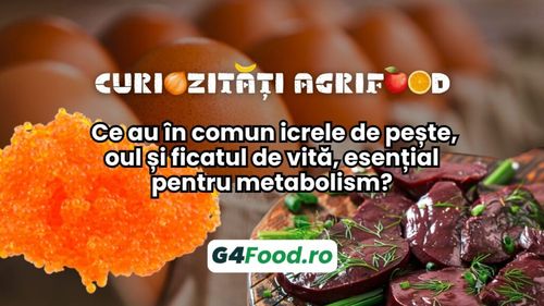Curiozități agrifood – 7 octombrie: Ce au în comun icrele de pește, oul și ficatul de vită, esențial pentru metabolism?