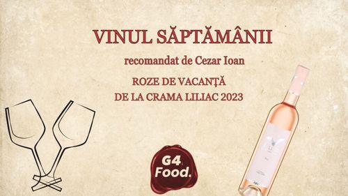 VIDEO | Vinul săptămânii: Roze de vacanță de la Crama Liliac 2023, un vin savuros și solid din inima Transilvaniei