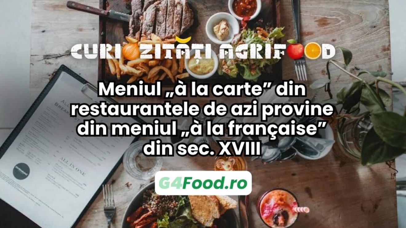 Curiozități agrifood 29 aprilie | Meniul „à la carte” din restaurantele de azi provine din meniul „à la française” din sec. XVIII