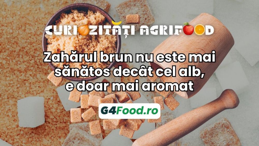 Curiozități agrifood - 9 august: Zahărul brun nu este mai sănătos decât cel alb, e doar mai aromat