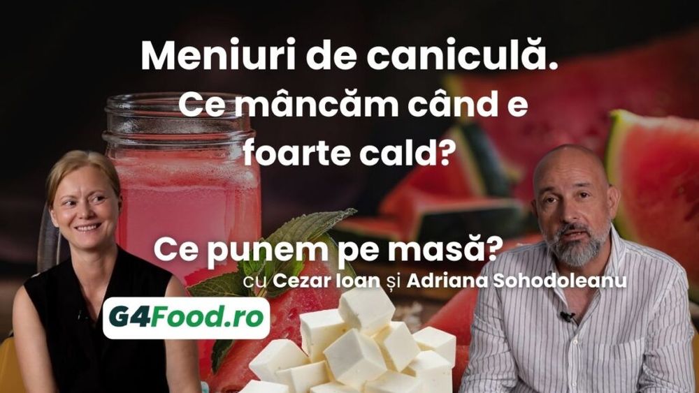 Ce punem pe masă? Puțin din toate (Ep. 5): Meniuri de caniculă. Ce mâncăm atunci când e foarte cald?