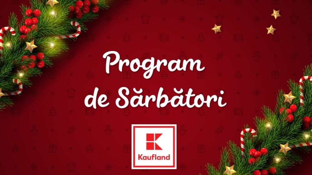 Program Kaufland de Anul Nou 2025. Intervalul orar în care va fi deschis Kaufland pe 31 decembrie și 1, 2 ianuarie 2025
