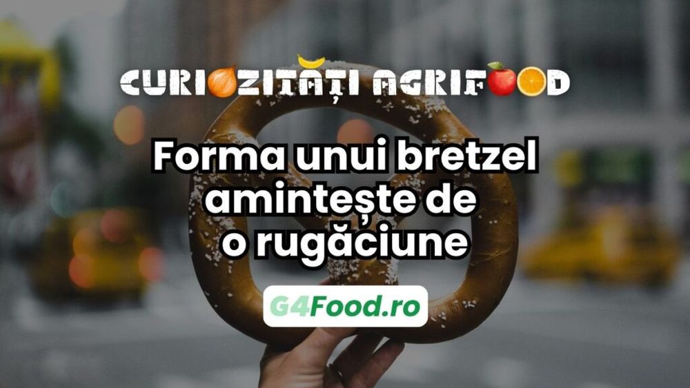 Curiozități agrifood - 21 aprilie: Forma unui bretzel amintește de o rugăciune