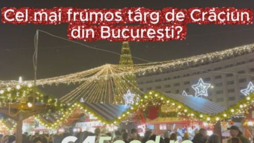 VIDEO | Care este cel mai frumos târg de Crăciun din București? Iată ce oferă cel din Piața Constituției și de ce trebuie să-l vizitezi