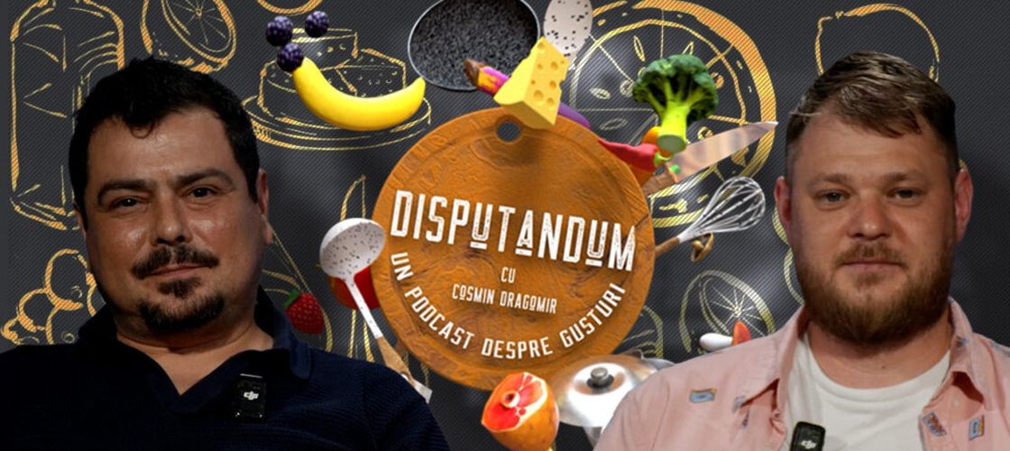 VIDEO | „DISPUTANDUM, un podcast despre gusturi cu Cosmin Dragomir” (Episodul 7) | Chef Alex Burcă (Mosafir), despre marile probleme ale restaurantelor din România: „Avem mâncare scumpă și, în majoritatea locurilor, de nemâncat”