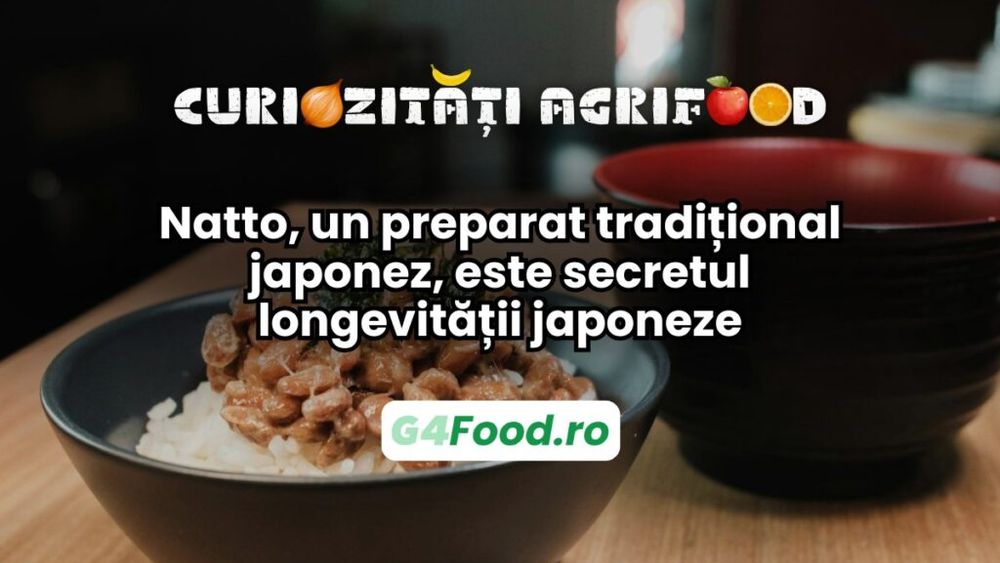 Curiozitate-agri-food: Natto, un preparat necunoscut și ciudat, considerat secretul longevității japoneze / Obținut prin fermentarea boabelor de soia, are beneficii semnificative pentru sănătate, inclusiv reducerea riscului de cancer și prelungirea vieții