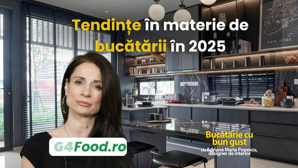 VIDEO | G4Food lansează seria „Bucătărie cu bun gust”. Designerul Adriana Maria Popescu te învață cum să îți transformi spațiul de gătit într-unul funcțional și estetic / Primul episod: Tendințe în materie de bucătării în 2025