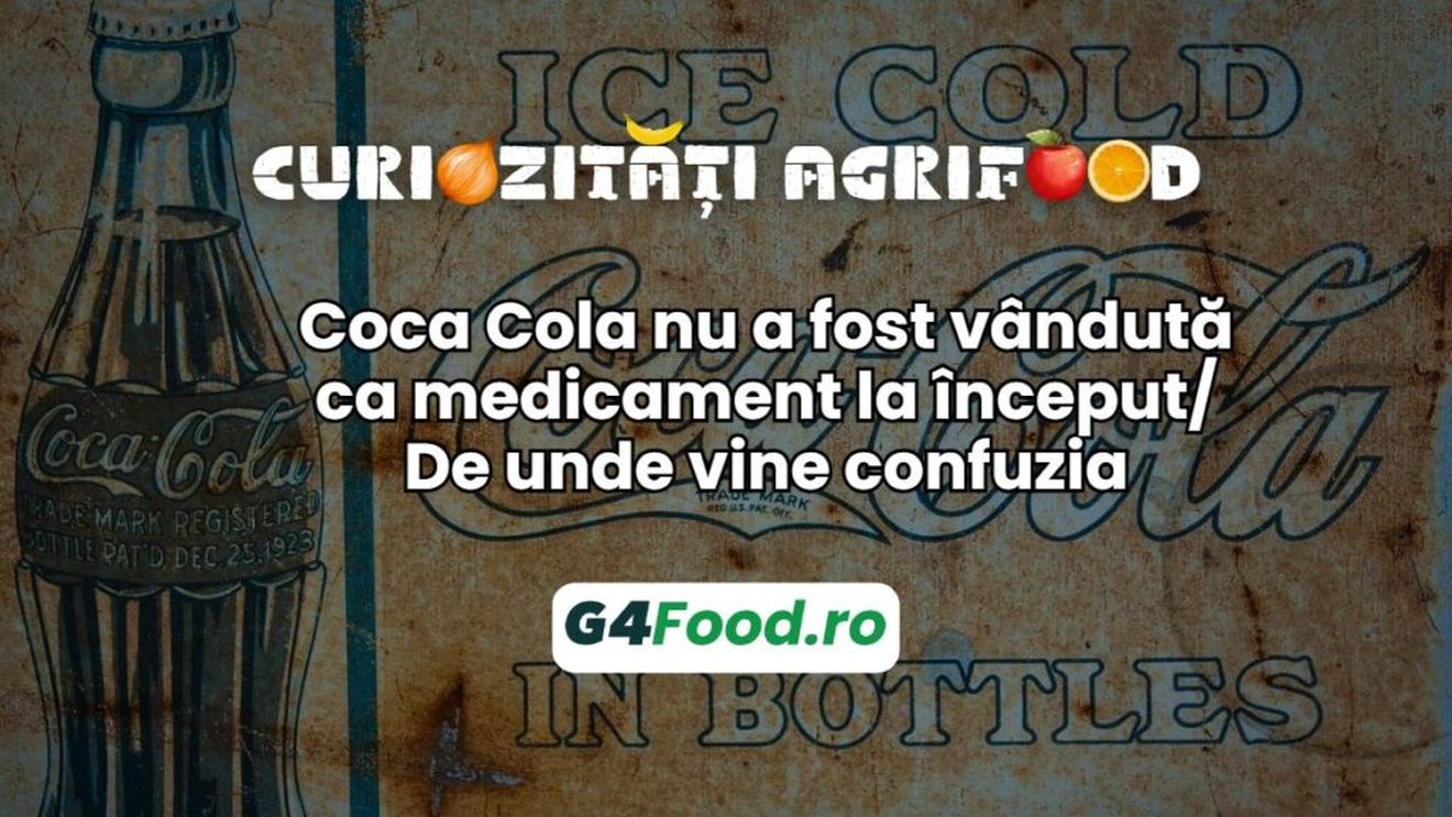 Curiozitate agrifood: Coca-Cola nu a fost vândută ca medicament la început/De unde vine confuzia