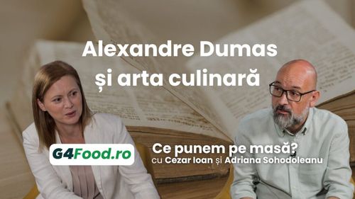 „Ce punem pe masă? Puțin din toate” (Ep. 14): Alexandre Dumas și arta culinară