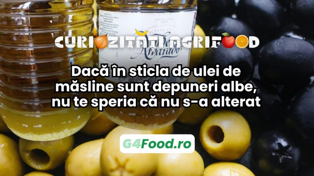 Curiozități agrifood - 7 mai | Dacă în sticla de ulei de măsline sunt depuneri albe, nu te speria că nu s-a alterat/ Reprezintă dovada că este de calitate, dar a fost ținut la o temperatură prea scăzută