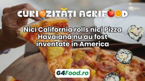 Curiozitate agrifood - 19 iulie: Nici California rolls nici Pizza Havaiană nu au fost inventate în America. Sunt canadiene
