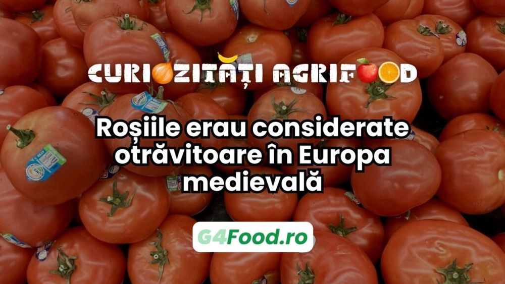 Curiozitate agri-food: Roșiile erau considerate otrăvitoare în Europa până în secolul al XVIII-lea