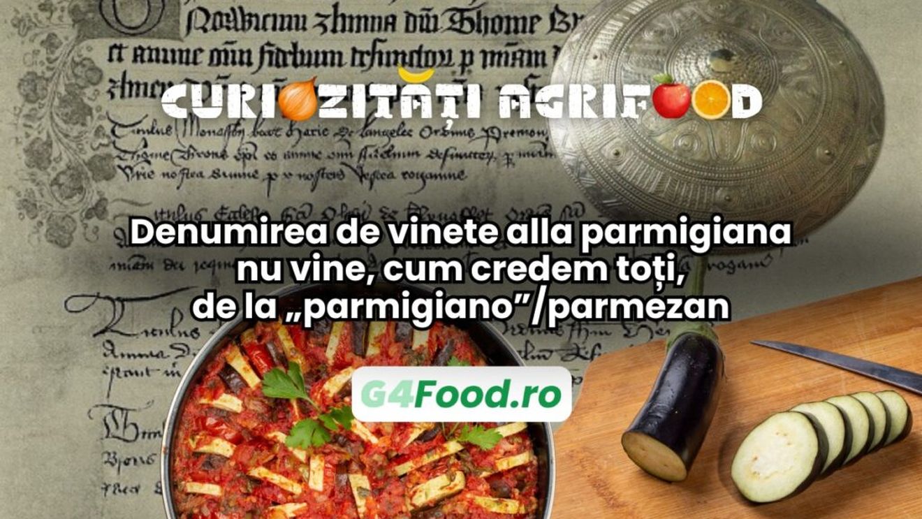Curiozități agrifood - 06 ianuarie: Denumirea de vinete alla parmigiana nu vine, cum credem toți, de la „parmigiano”/parmezan