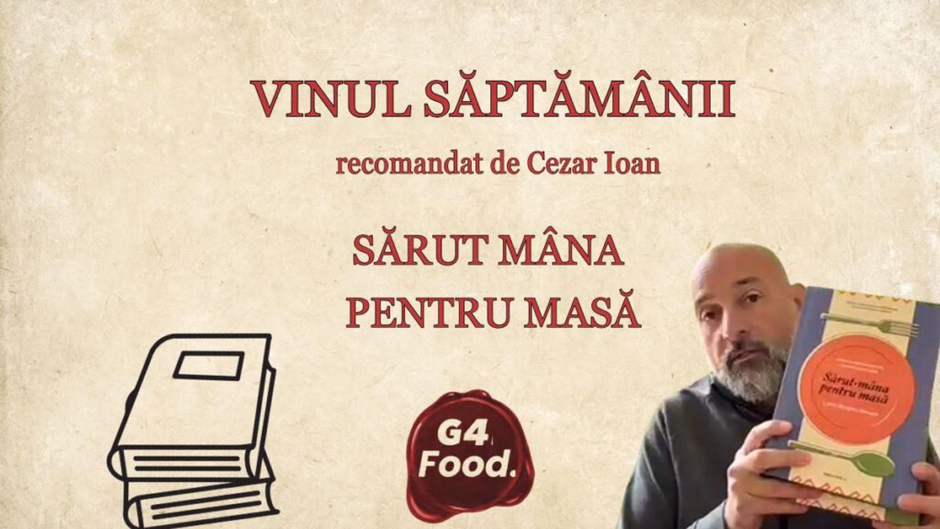 VIDEO | Vinul săptămânii | O recomandare fără vin, dar cu aromă culturală: „Sărut-mâna pentru masă! Carte de(spre) bucate”