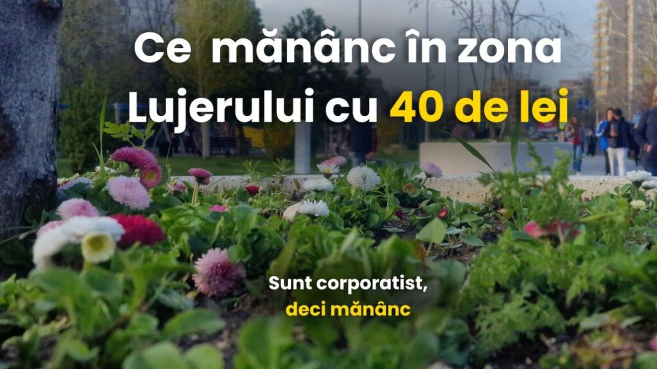 VIDEO | „Sunt corporatist, deci mănânc” | Ce poți comanda de mâncare în zona Lujerului cu un buget de 40 de lei